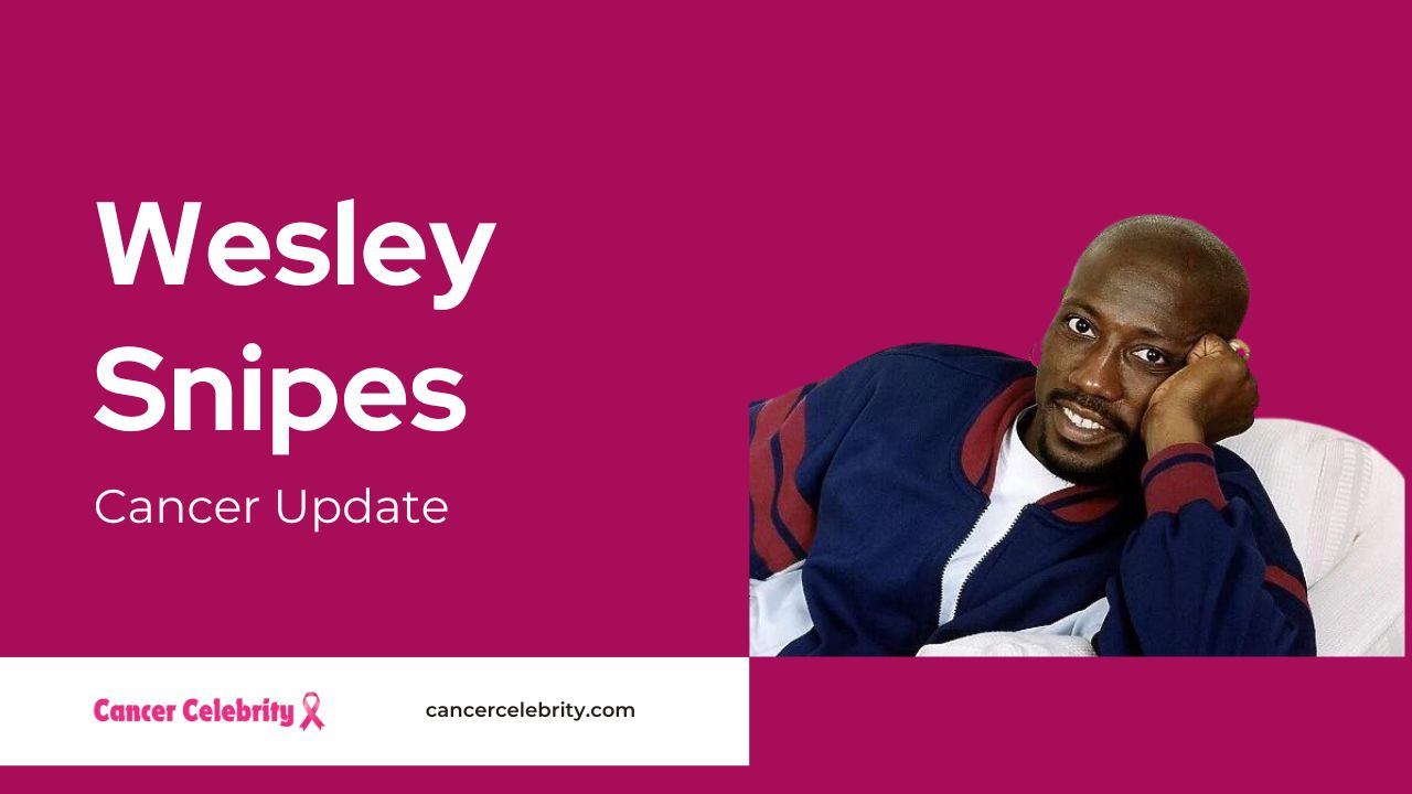 wesley snipes cancer