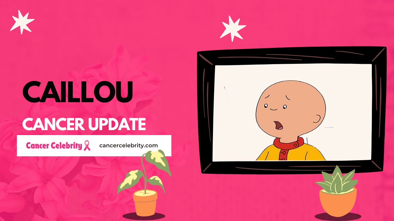 Caillou cancer update